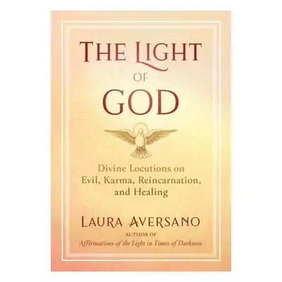 "The Light of God: Divine Locutions on Evil, Karma, Reincarnation, and Healing" - "" ("Aversano 