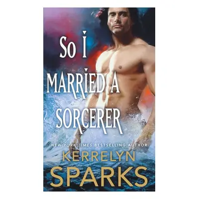 "So I Married a Sorcerer: A Novel of the Embraced" - "" ("Sparks Kerrelyn")(Paperback)