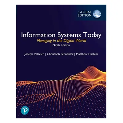 "Information Systems Today: Managing in the Digital World, Global Edition" - "" ("Valacich Josep