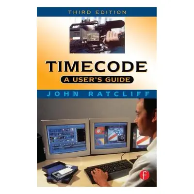 "Timecode a User's Guide: A User's Guide" - "" ("Ratcliff J.")(Paperback)