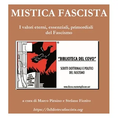 "Mistica Fascista: I valori eterni, essenziali primordiali del Fascismo" - "" ("Piraino Marco")(