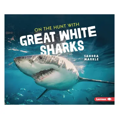 "On the Hunt with Great White Sharks" - "" ("Markle Sandra")(Paperback)