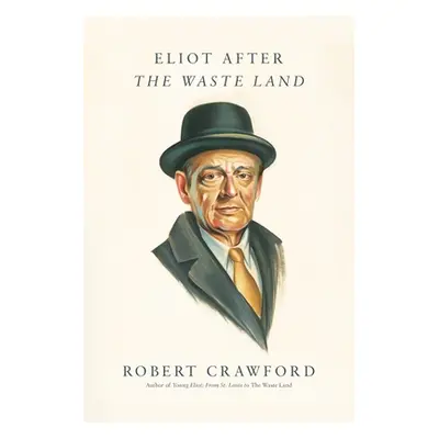 "Eliot After the Waste Land" - "" ("Crawford Robert")(Pevná vazba)