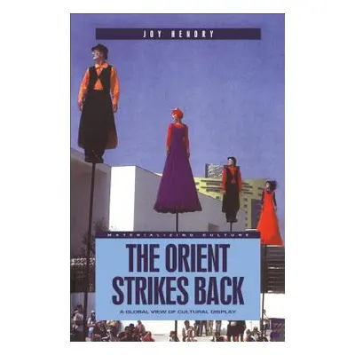 "The Orient Strikes Back: A Global View of Cultural Display" - "" ("Hendry Joy")(Pevná vazba)