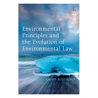 "Environmental Principles and the Evolution of Environmental Law" - "" ("Scotford Eloise")(Pevná