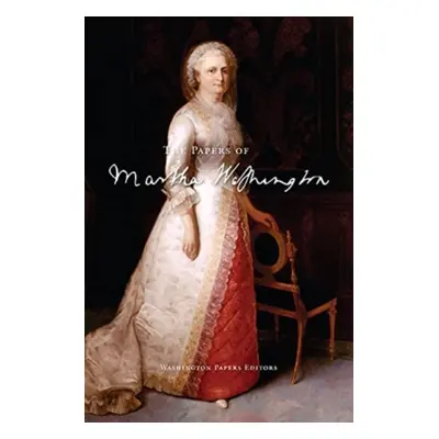 "The Papers of Martha Washington" - "" ("Washington Martha")(Pevná vazba)