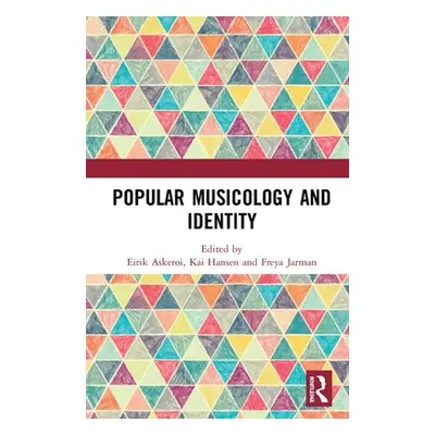 "Popular Musicology and Identity: Essays in Honour of Stan Hawkins" - "" ("Hansen Kai Arne")(Pev