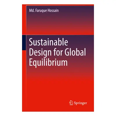 "Sustainable Design for Global Equilibrium" - "" ("Hossain MD Faruque")(Pevná vazba)