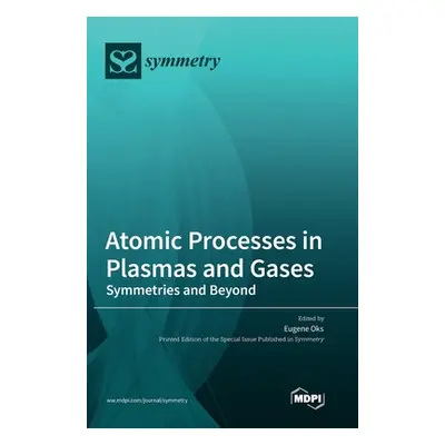 "Atomic Processes in Plasmas and Gases: Symmetries and Beyond" - "" ("Oks Eugene")(Pevná vazba)