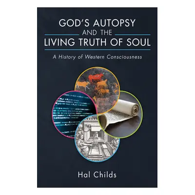 "God's Autopsy and the Living Truth of Soul" - "" ("Childs Hal")(Paperback)