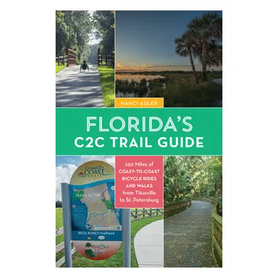 "Florida's Coast-To-Coast Trail Guide: 250-Miles of C2c Bicycle Rides and Walks- Titusville to S