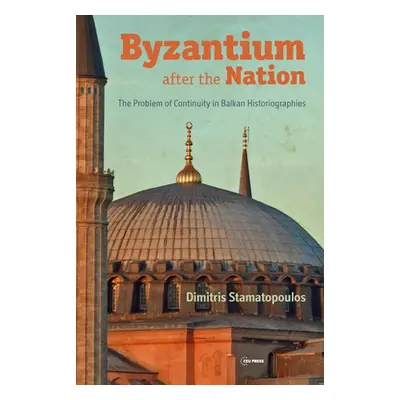 "Byzantium After the Nation: The Problem of Continuity in Balkan Historiographies" - "" ("Stamat