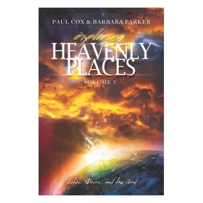 "Exploring Heavenly Places - Volume 3: Gates, Doors and the Grid" - "" ("Parker Barbara Kain")(P