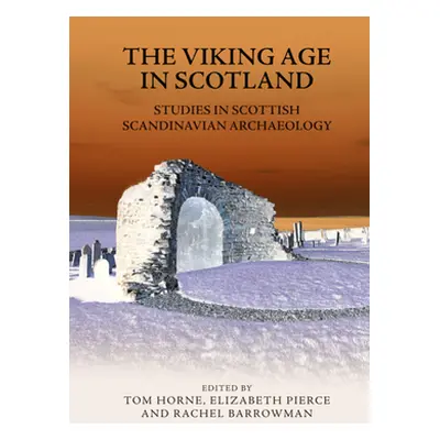 "The Viking Age in Scotland: Studies in Scottish Scandinavian Archaeology" - "" ("Horne Tom")(Pe