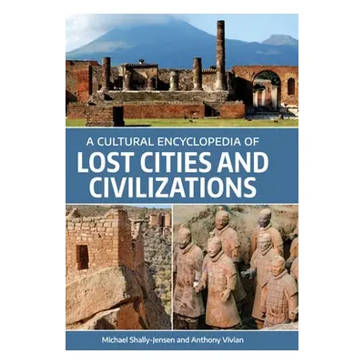 "A Cultural Encyclopedia of Lost Cities and Civilizations" - "" ("Shally-Jensen Michael")(Pevná 