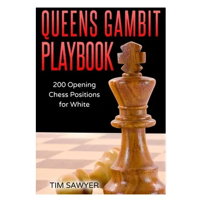 "Queens Gambit Playbook: 200 Opening Chess Positions for White" - "" ("Sawyer Tim")(Paperback)