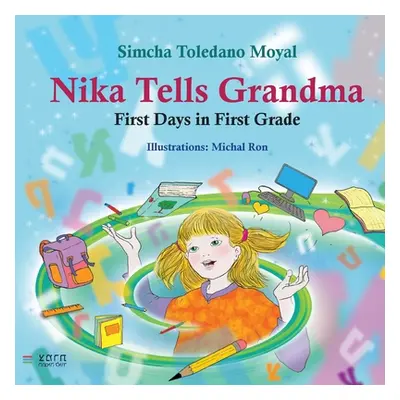 "Nika Tells Grandma: First Days in First Grade" - "" ("Moyal Simcha Toledano")(Paperback)