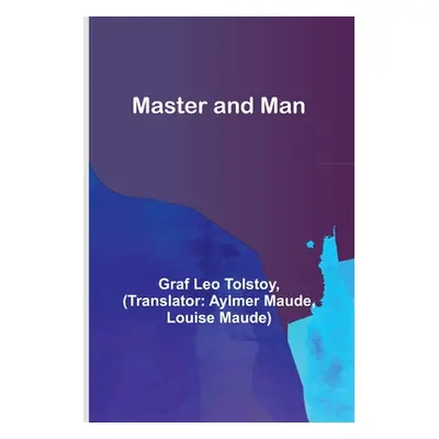 "Master and Man" - "" ("Leo Tolstoy Graf")(Paperback)