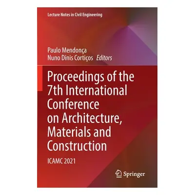 "Proceedings of the 7th International Conference on Architecture, Materials and Construction: Ic