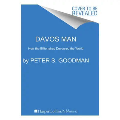 "Davos Man: How the Billionaires Devoured the World" - "" ("Goodman Peter S.")(Paperback)