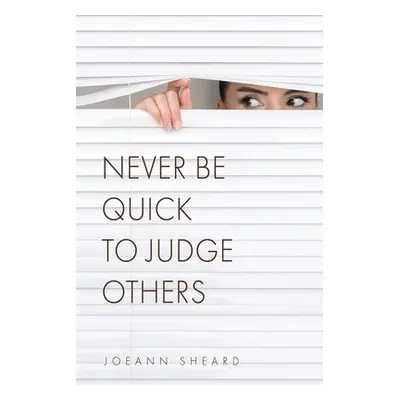 "Never Be Quick To Judge Others" - "" ("Sheard Joeann")(Paperback)