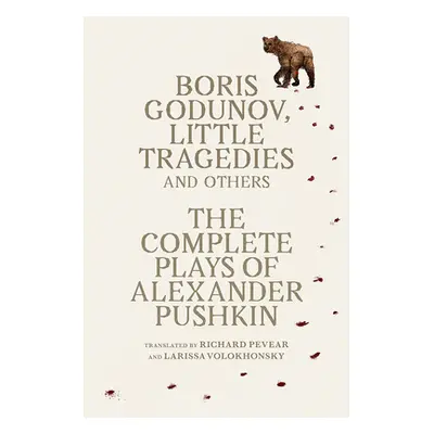 "Boris Godunov, Little Tragedies, and Others: The Complete Plays" - "" ("Pushkin Alexander")(Pap