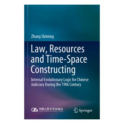 "Law, Resources and Time-Space Constructing: Internal Evolutionary Logic for Chinese Judiciary D