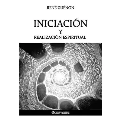 "Iniciacin y Realizacin Espiritual" - "" ("Gunon Ren")(Paperback)