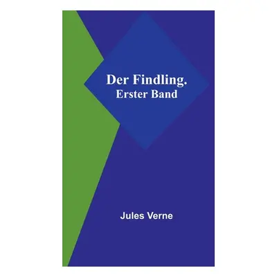 "Der Findling. Erster Band" - "" ("Verne Jules")(Paperback)