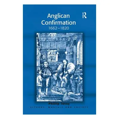 "Anglican Confirmation: 1662-1820" - "" ("Tovey Phillip")(Paperback)