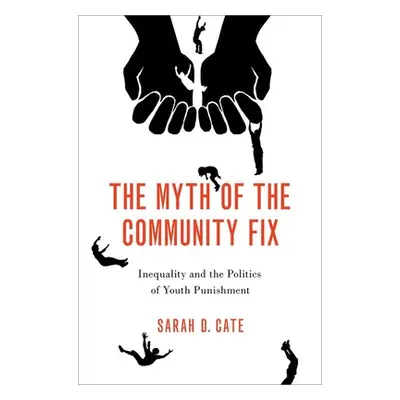 "Myth of the Community Fix" - "Inequality and the Politics of Youth Punishment"