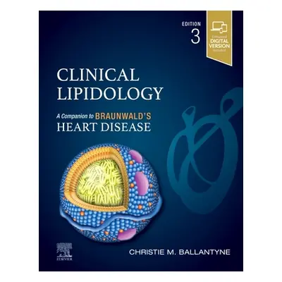 "Clinical Lipidology: A Companion to Braunwald's Heart Disease" - "" ("Ballantyne Christie M.")(