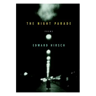 "The Night Parade: Poems" - "" ("Hirsch Edward")(Paperback)