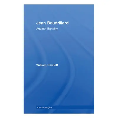 "Jean Baudrillard: Against Banality" - "" ("Pawlett William")(Paperback)