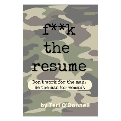 "F*CK the Resume" - "" ("O'Donnell Teri")(Paperback)