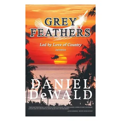 "Grey Feathers: Led by Love of Country" - "" ("Dewald Daniel M.")(Pevná vazba)