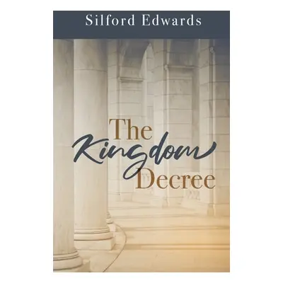 "The Kingdom Decree" - "" ("Edwards Silford")(Paperback)