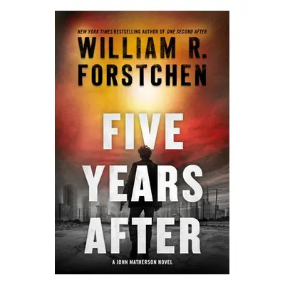 "Five Years After: A John Matherson Novel" - "" ("Forstchen William R.")(Pevná vazba)