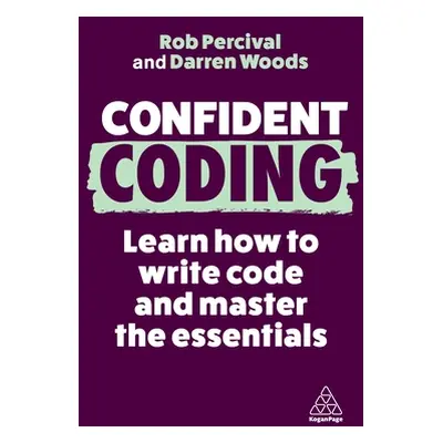 "Confident Coding: Learn How to Code and Master the Essentials" - "" ("Percival Rob")(Paperback)