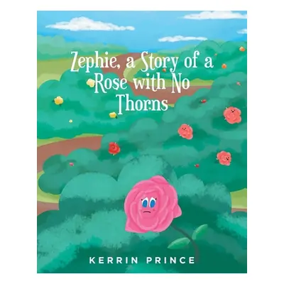 "Zephie: A Story of a Rose with No Thorns" - "" ("Prince Kerrin")(Paperback)