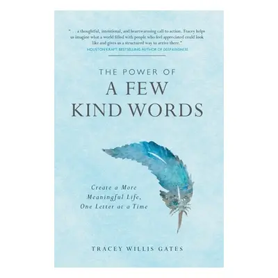 "The Power of A Few Kind Words: Create a More Meaningful Life, One Letter at a Time" - "" ("Will