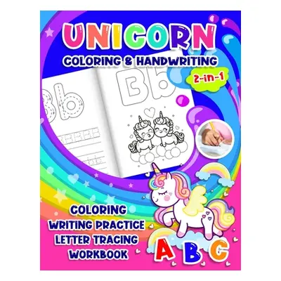 "Unicorn Coloring & Handwriting 2 in 1 Coloring Writing Practice letter tracing Workbook: Tracin