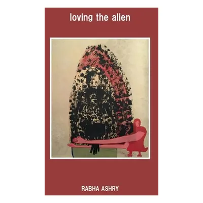 "loving the alien" - "" ("Ashry Rabha")(Paperback)