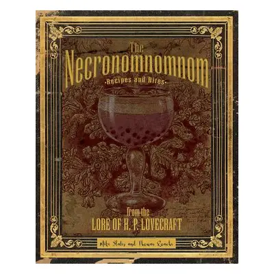 "The Necronomnomnom: Recipes and Rites from the Lore of H. P. Lovecraft" - "" ("Slater Mike")(Pe