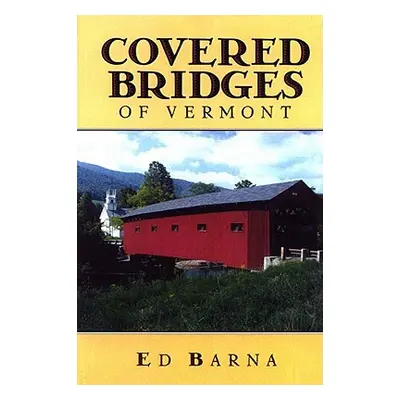 "Covered Bridges of Vermont" - "" ("Barna Ed")(Paperback)