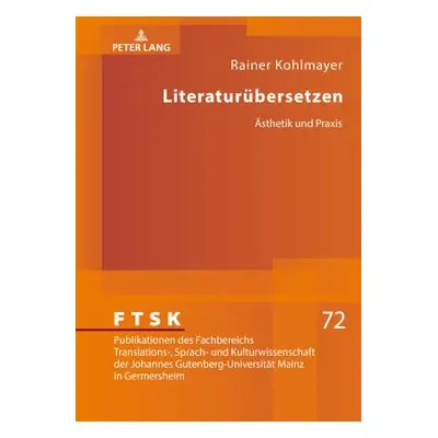 "Literaturuebersetzen: Aesthetik Und Praxis" - "" ("Kohlmayer Rainer")(Pevná vazba)