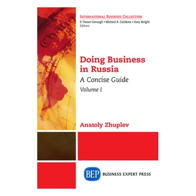 "Doing Business in Russia, Volume I: A Concise Guide" - "" ("Zhuplev Anatoly")(Paperback)