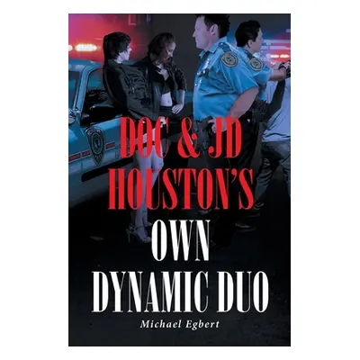 "Doc and JD Houston's Own Dynamic Duo" - "" ("Egbert Michael")(Paperback)