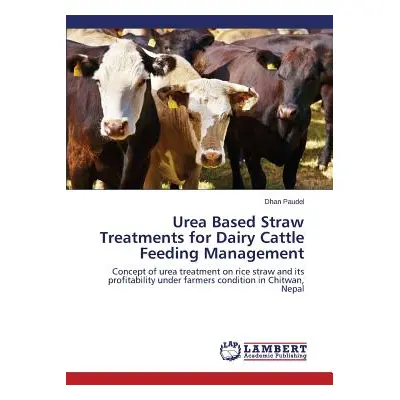 "Urea Based Straw Treatments for Dairy Cattle Feeding Management" - "" ("Paudel Dhan")(Paperback