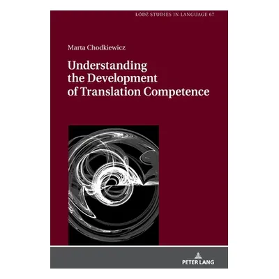 "Understanding the Development of Translation Competence" - "" ("Bogucki Lukasz")(Pevná vazba)